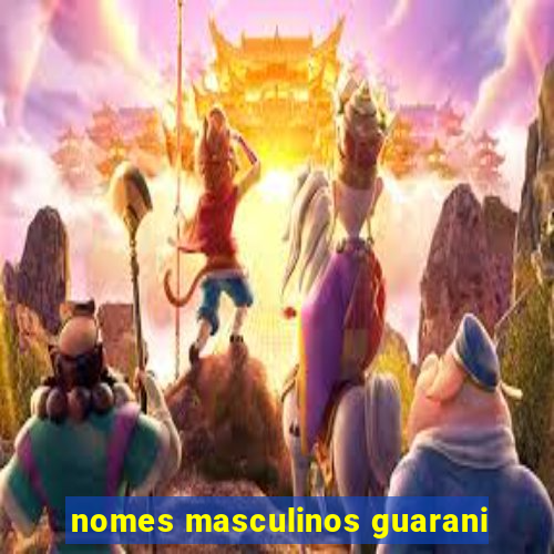 nomes masculinos guarani